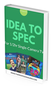 Idea to Spec Workbook for 1/2hr Single-Camera TV Pilots