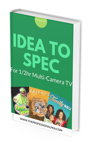Idea to Spec Workbook for 1/2hr Multi-Camera TV Pilots