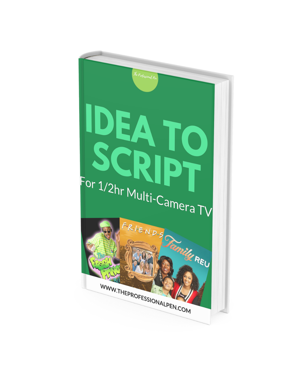 Idea to Script Workbook for 1/2hr Multi-Camera TV Pilots