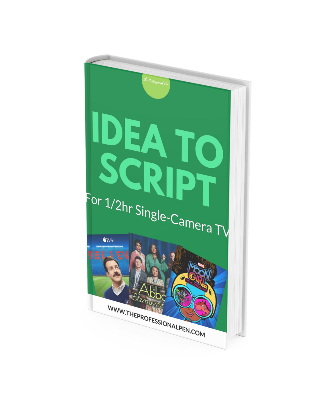 Idea to Script Workbook for 1/2hr Single-Camera TV Pilots